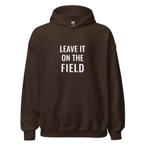 Leave It On the Field Hoodie