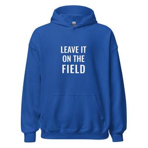 Leave It On the Field Hoodie