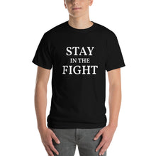 Load image into Gallery viewer, The Stay In The Fight T-shirt