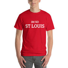 Load image into Gallery viewer, The Im So ST Louis T-shirt