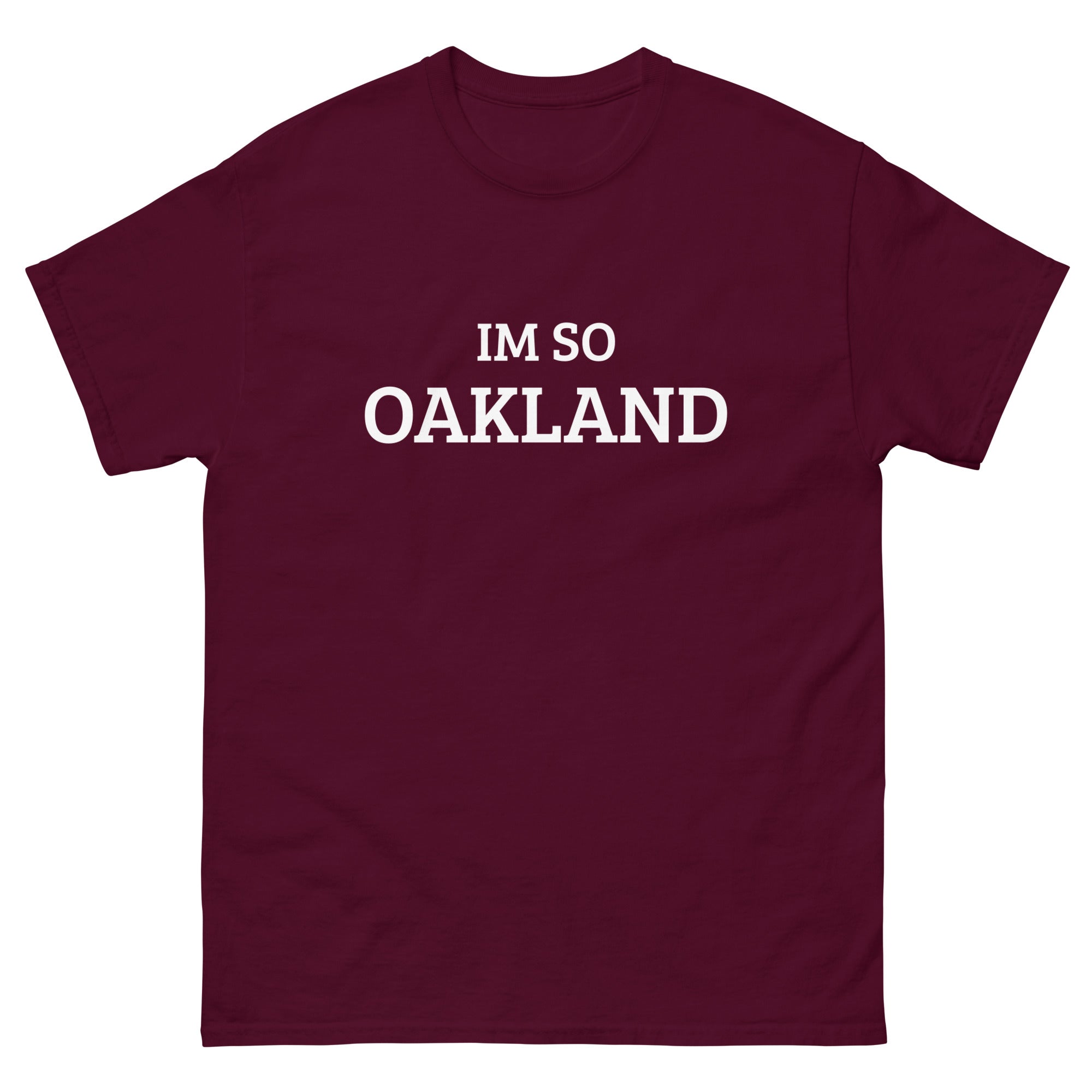 The Im So Oakland T-shirt