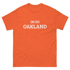 The Im So Oakland T-shirt