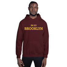 Load image into Gallery viewer, The Im So Brooklyn Hoodie