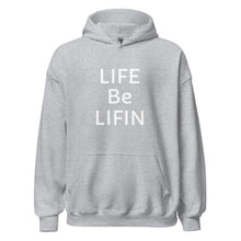 Load image into Gallery viewer, The Life Be Lifin Hoodie