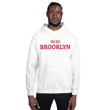 Load image into Gallery viewer, The Im So Brooklyn Hoodie
