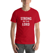 Load image into Gallery viewer, Strong In The Lord T-Shirt
