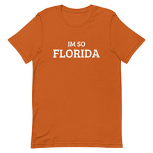 Load image into Gallery viewer, The Im So Florida T-Shirt