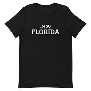 The Im So Florida T-Shirt