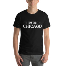 Load image into Gallery viewer, The Im So Chicago T-Shirt
