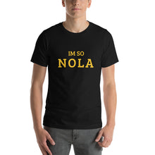 Load image into Gallery viewer, The Im So Nola T-shirt