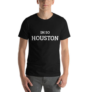 The Im So Houston T-shirt
