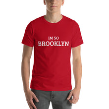 Load image into Gallery viewer, The Im So Brooklyn T-Shirt