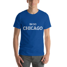 Load image into Gallery viewer, The Im So Chicago T-Shirt