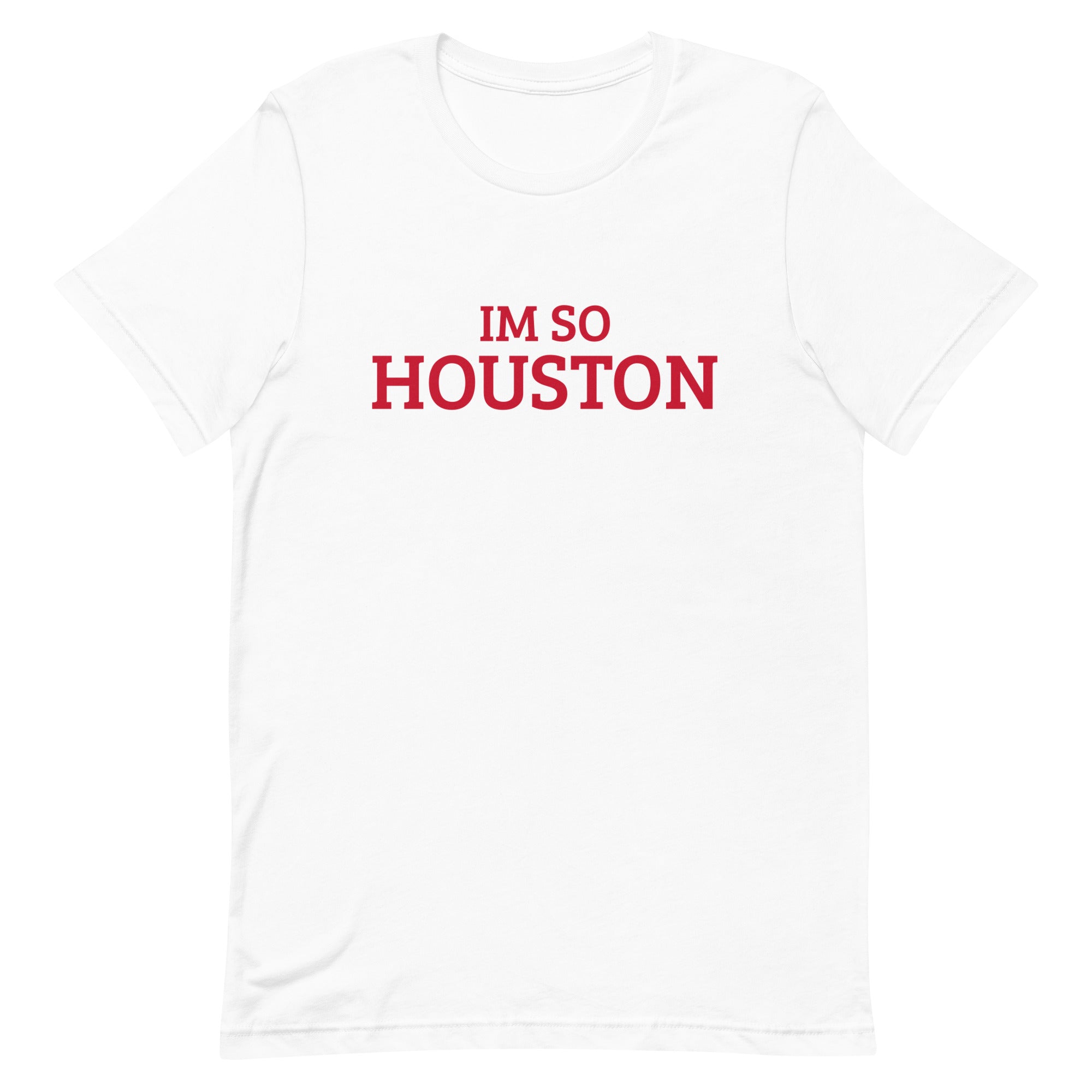 The Im So Houston T-shirt