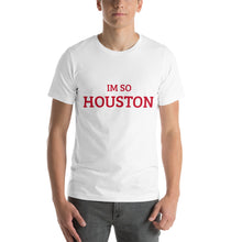 Load image into Gallery viewer, The Im So Houston T-shirt