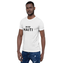 Load image into Gallery viewer, Im So Haiti T-Shirt