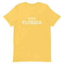 Load image into Gallery viewer, The Im So Florida T-Shirt